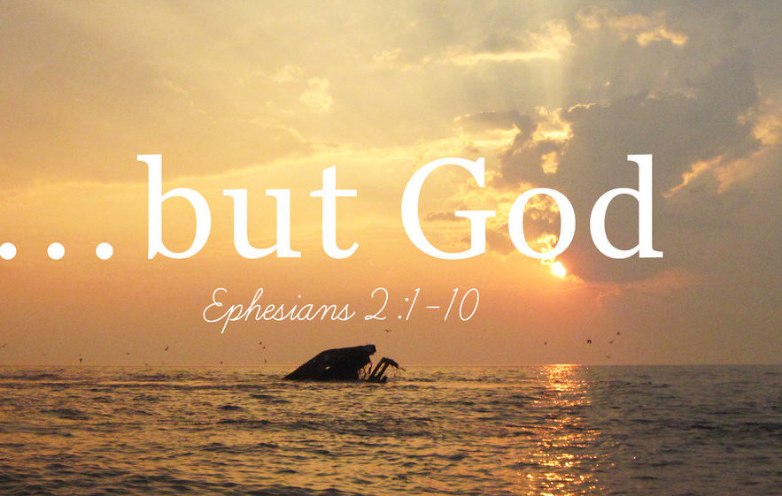 Eph.2.1-10 but God…