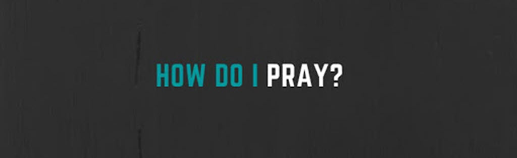 How do I pray